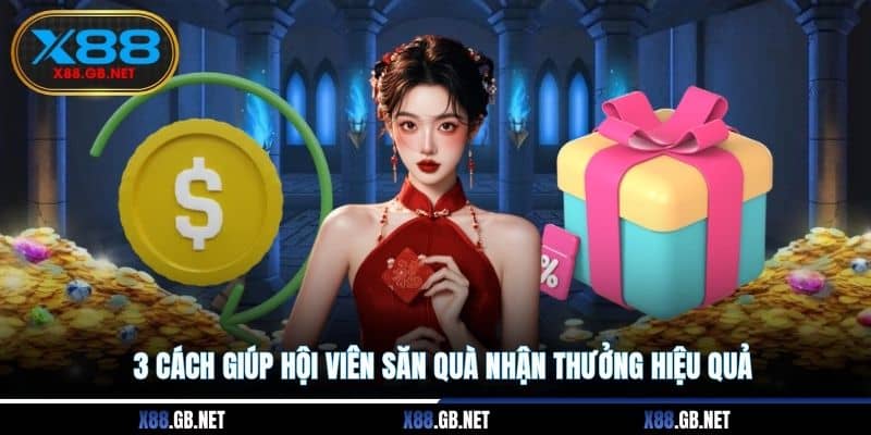 3 cách giúp hội viên săn quà nhận thưởng hiệu quả