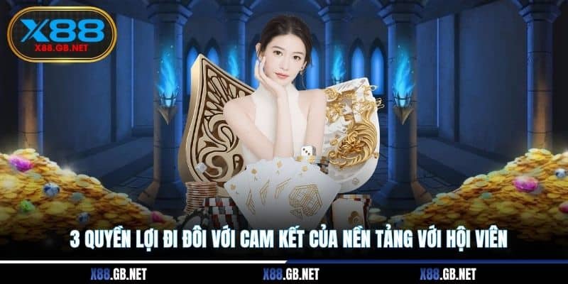 3 quyền lợi đi đôi với cam kết của nền tảng với hội viên 3 quyền lợi đi đôi với cam kết của nền tảng với hội viên