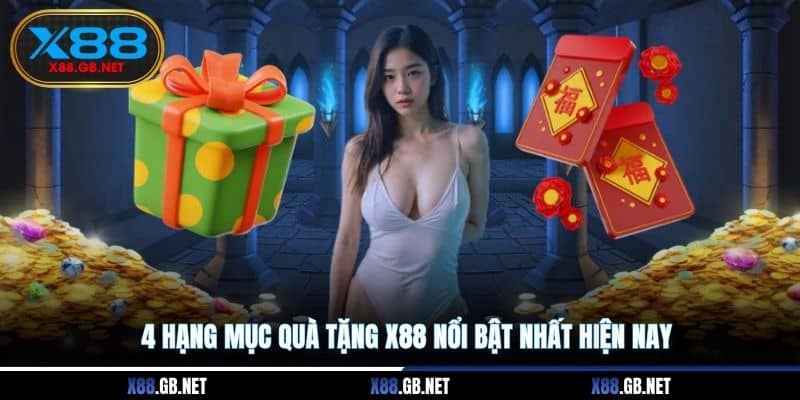 4 hạng mục quà tặng X88 nổi bật nhất hiện nay
