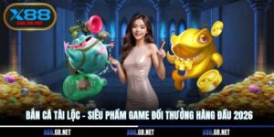 Bắn Cá Tài Lộc - Siêu Phẩm Game Đổi Thưởng Hàng Đầu 2026