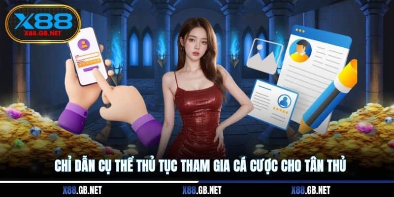 Chỉ dẫn cụ thể thủ tục tham gia cá cược cho tân thủ