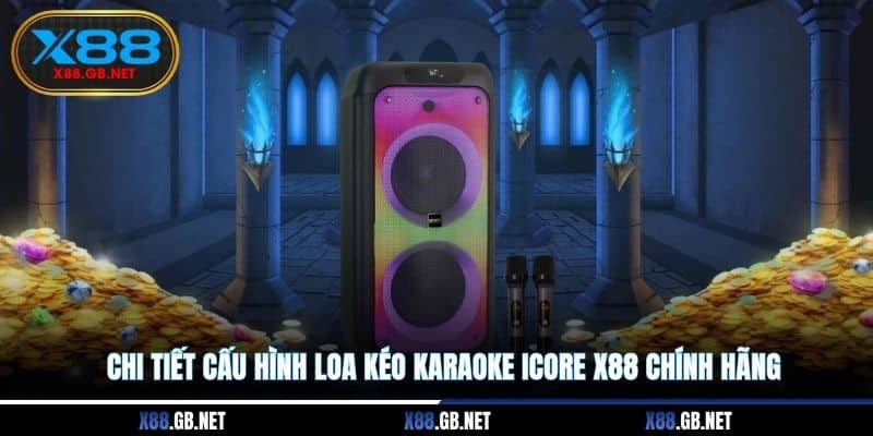 Chi tiết cấu hình loa kéo karaoke iCore X88 chính hãng