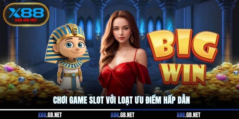 Chơi game slot với loạt ưu điểm hấp dẫn Chơi game slot với loạt ưu điểm hấp dẫn