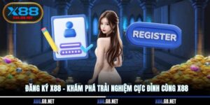 Đăng Ký X88 - Khám Phá Trải Nghiệm Cực Đỉnh Cùng X88