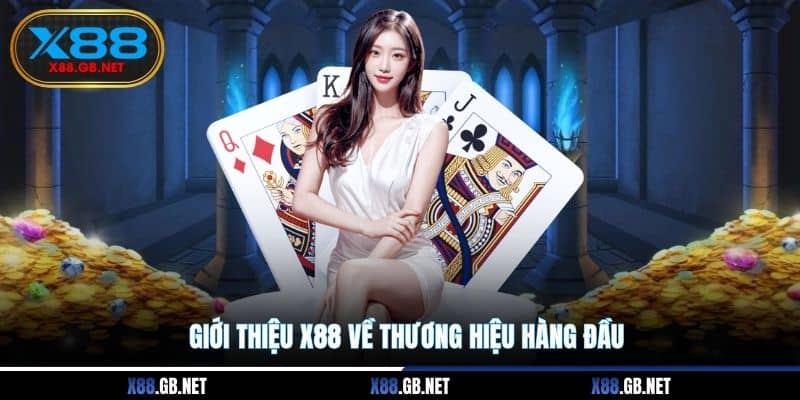 Giới thiệu X88 về thương hiệu hàng đầu