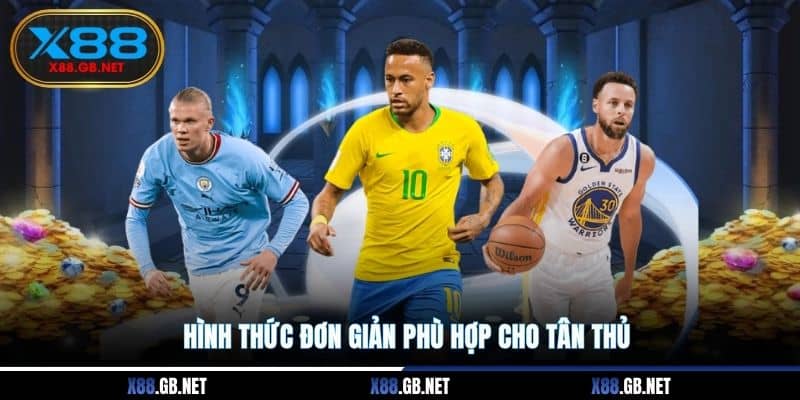 Hình thức đơn giản phù hợp cho tân thủ Hình thức đơn giản phù hợp cho tân thủ