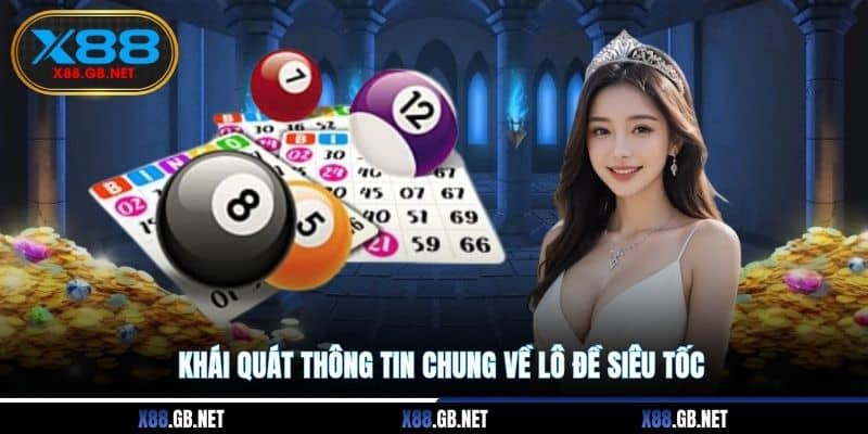 Khái quát thông tin chung về lô đề siêu tốc