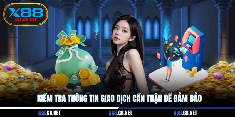 Kiểm tra thông tin giao dịch cẩn thận để đảm bảo