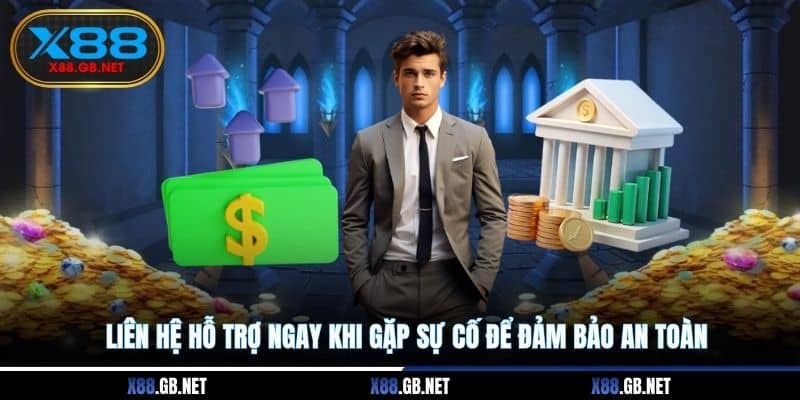 Liên hệ hỗ trợ ngay khi gặp sự cố để đảm bảo an toàn