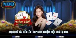 Mẹo Nhớ Bài Tiến Lên - Top Kinh Nghiệm Hiệu Quả Tại X88