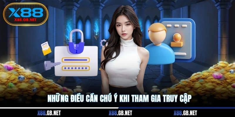 Những điều cần chú ý khi tham gia truy cập Những điều cần chú ý khi tham gia truy cập