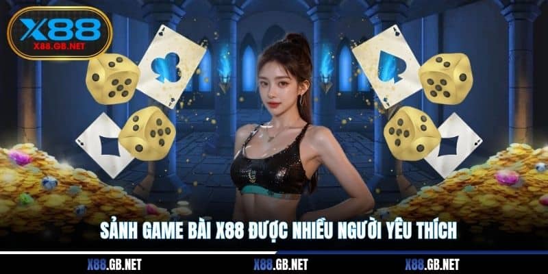Sảnh game bài X88 được nhiều người yêu thích Sảnh game bài X88 được nhiều người yêu thích