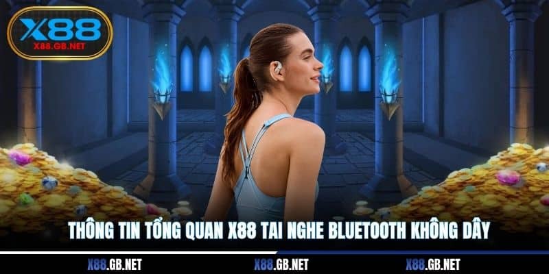 Thông tin tổng quan X88 tai nghe bluetooth không dây