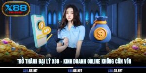 Trở Thành Đại Lý X88 – Kinh Doanh Online Không Cần Vốn