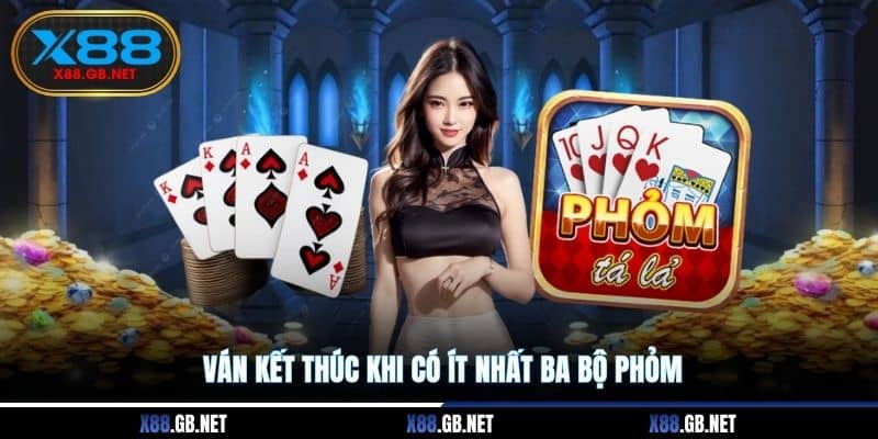 Ván kết thúc khi có ít nhất ba bộ phỏm Ván kết thúc khi có ít nhất ba bộ phỏm