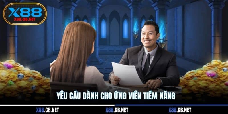 Yêu cầu dành cho ứng viên tiềm năng Yêu cầu dành cho ứng viên tiềm năng